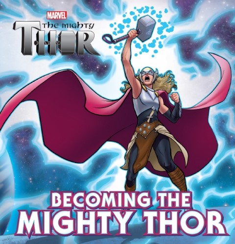 Becoming The Mighty Thor (Marvel: The Mighty Thor Deluxe Storybook)