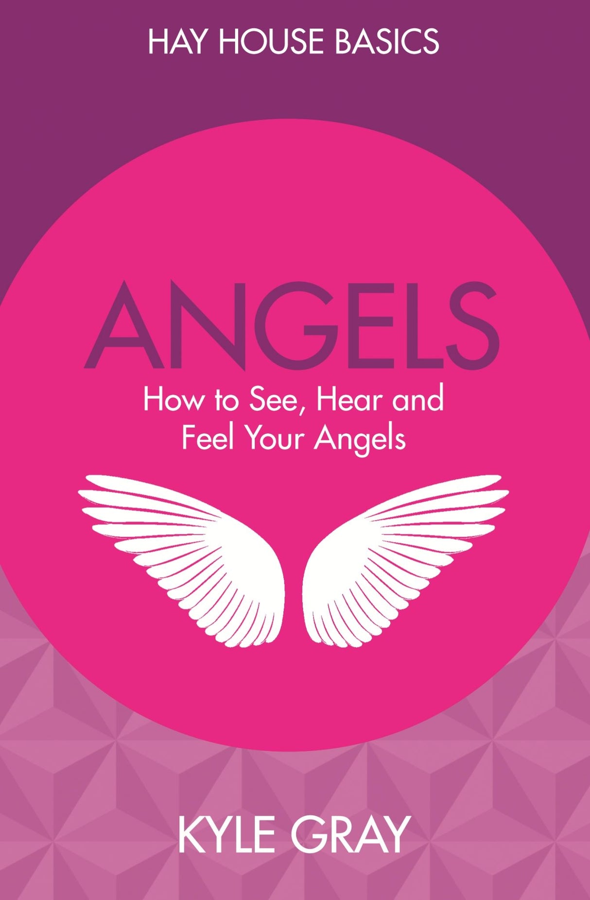 A guidebook titled 'Angels: How to See, Hear and Feel Your Angels' for connecting with angels and enhancing spiritual life.