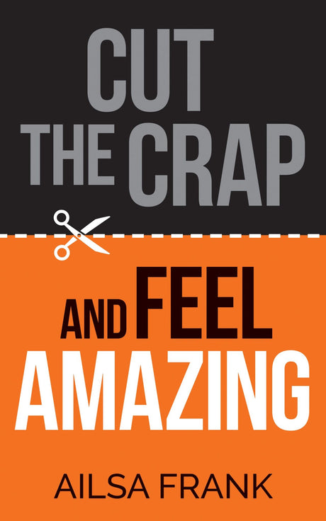 Self-help book "Cut The Crap And Feel Amazing" by Ailsa Frank, focusing on personal growth and positive mindset transformation.