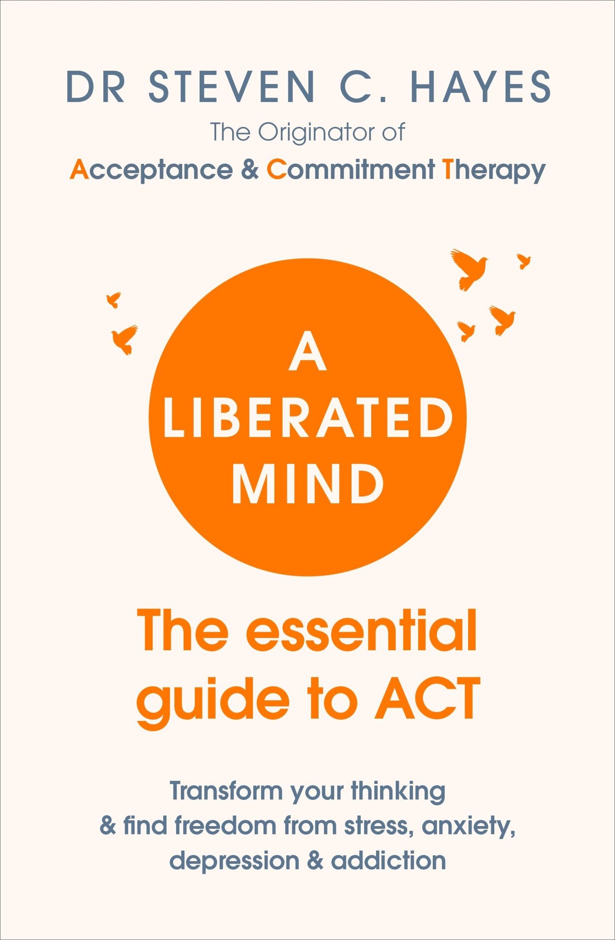 Cover of 'A Liberated Mind' by Steven C. Hayes, a guide on Acceptance and Commitment Therapy for personal transformation.