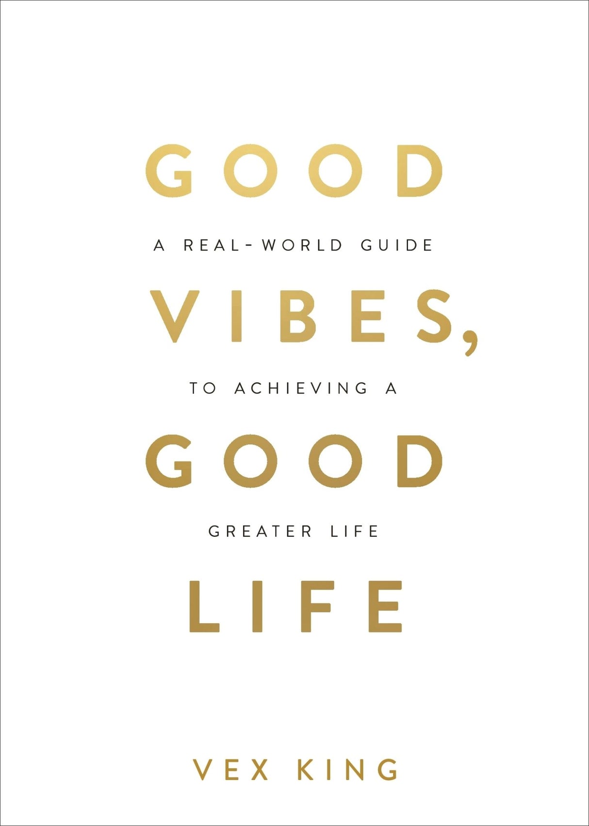 Cover of "Good Vibes, Good Life" by Vex King, a transformative guide for positivity and self-love, featuring vibrant graphics.