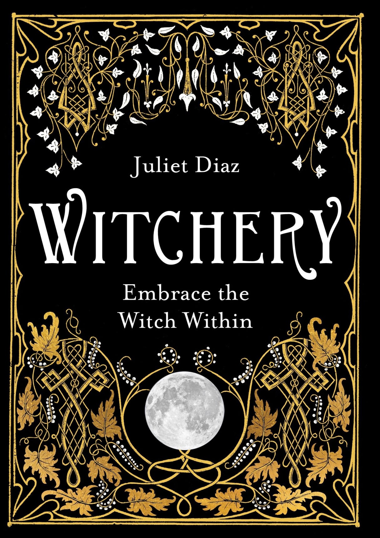 Book cover of "Witchery" by Juliet Diaz, a guide to connect with your inner magic and empowerment through spells and rituals.