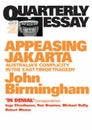 Trade paperback of 'Appeasing Jakarta' by John Birmingham, exploring Australia's political ties to Indonesia and East Timor.