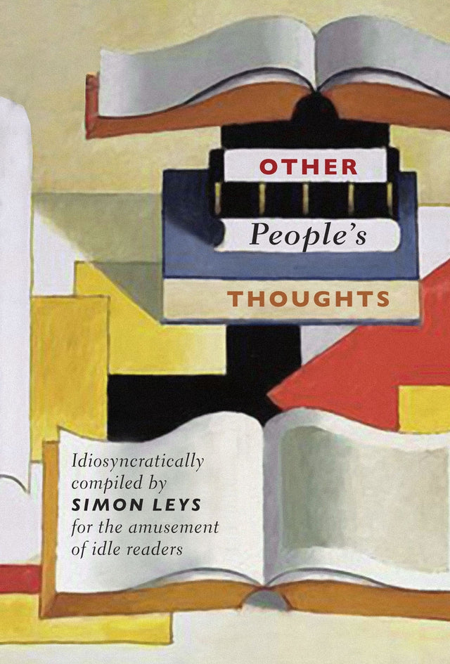 A trade paperback collection of profound quotes and insights from notable thinkers, curated by Simon Leys.