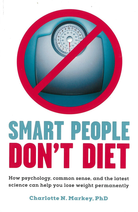 Cover of "Smart People Don't Diet," a guide by Dr. Charlotte N. Markey on sustainable weight management without dieting.