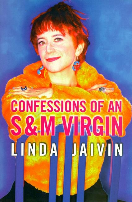 Cover of 'Confessions of an S & M Virgin' by Linda Jaivin, showcasing themes of humor, sexuality, and S&M culture.