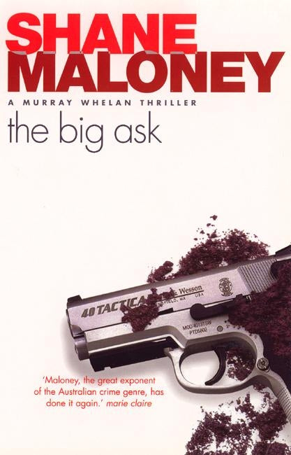 Cover of 'The Big Ask: A Murray Whelan Thriller', showcasing political intrigue and suspenseful action.