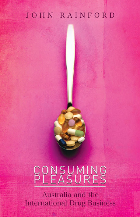 "Book 'Consuming Pleasures' uncovers Australia's drug history, consumption patterns, and regulatory complexities in a global context."