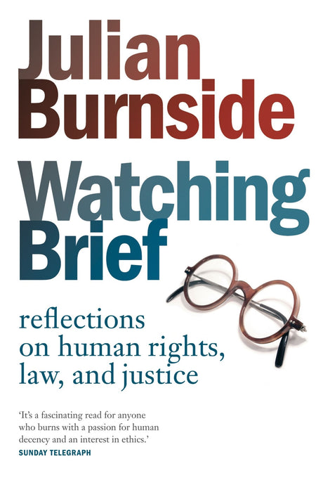 Cover of "Watching Brief: Reflections on Human Rights, Law, and Justice" by Julian Burnside, a compelling critique of contemporary human rights issues.