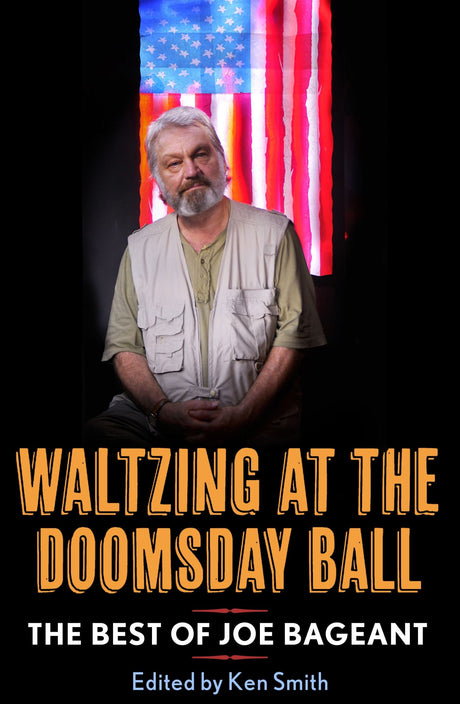 Cover of "Waltzing at the Doomsday Ball," featuring Joe Bageant's essays on the American underclass and socio-political insights.