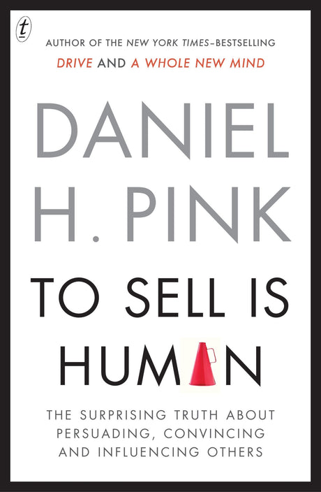 Book cover of 'To Sell Is Human' by Daniel H. Pink, exploring the art of persuasion in everyday life.