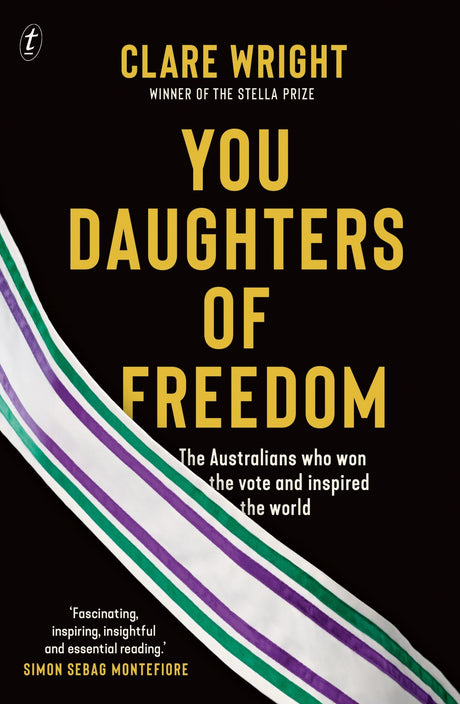 Cover of "You Daughters of Freedom" by Clare Wright, exploring Australia's women's suffrage movement and influential activists.