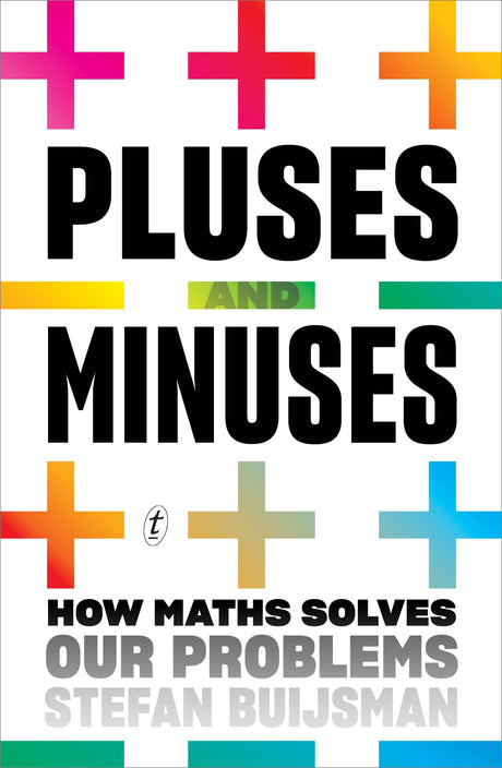 Cover of "Pluses and Minuses: How Maths Solves Our Problems," showcasing its insightful exploration of mathematics in daily life.