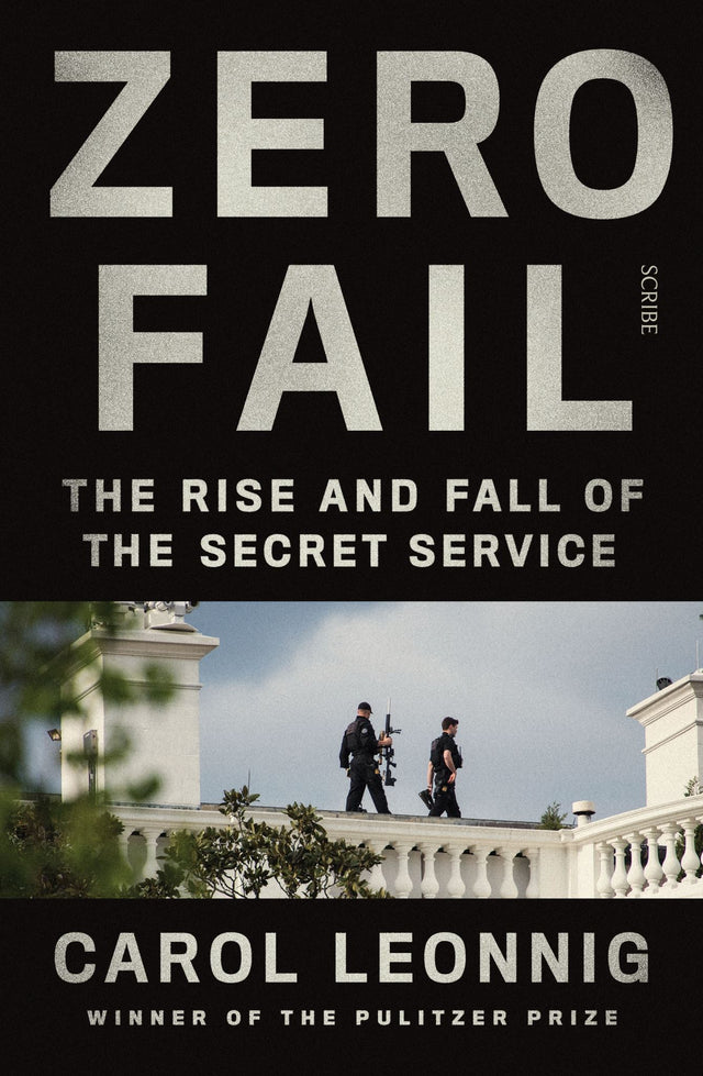 Cover of "Zero Fail," a deep dive into the Secret Service's history and scandals, by Pulitzer Prize winner Carol Leonnig.