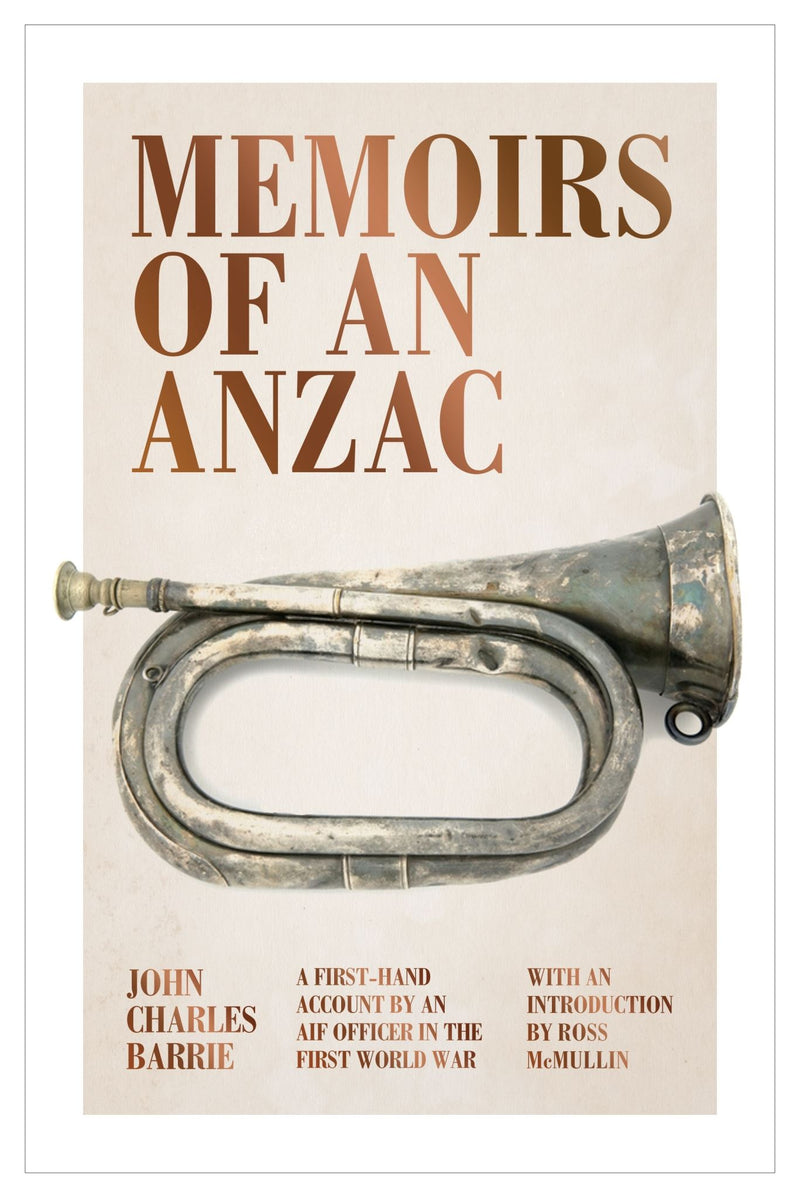Memoirs of an Anzac: A first-hand account by an AIF officer in the First World W
