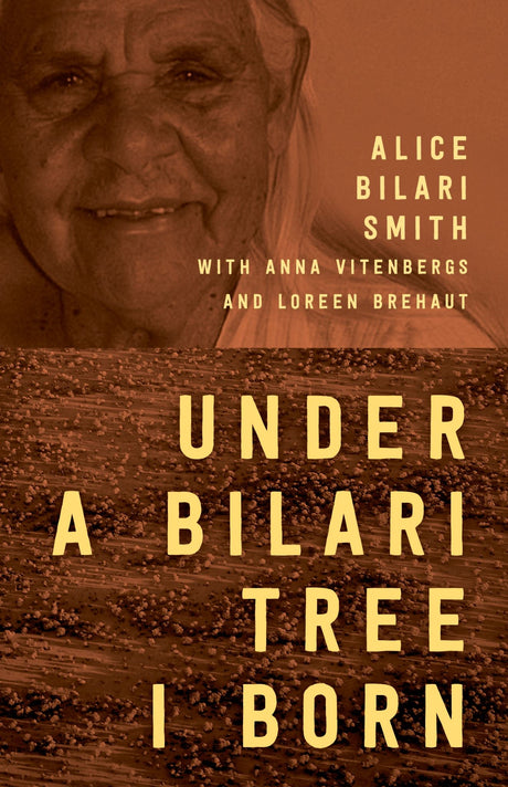 Cover of "Under a Bilari Tree I Born," a memoir highlighting the resilience of Aboriginal women in Australia's Pilbara region.