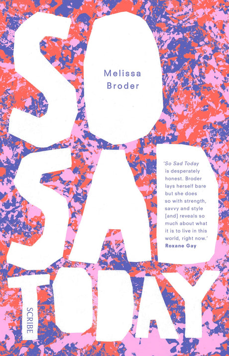 Cover of 'So Sad Today' by Melissa Broder, showcasing a collection of essays on sadness and human relationships.