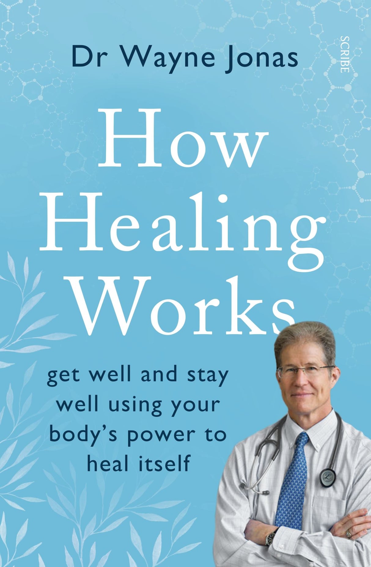How Healing Works: Get Well and Stay Well Using Your Body's Power to Heal Itself