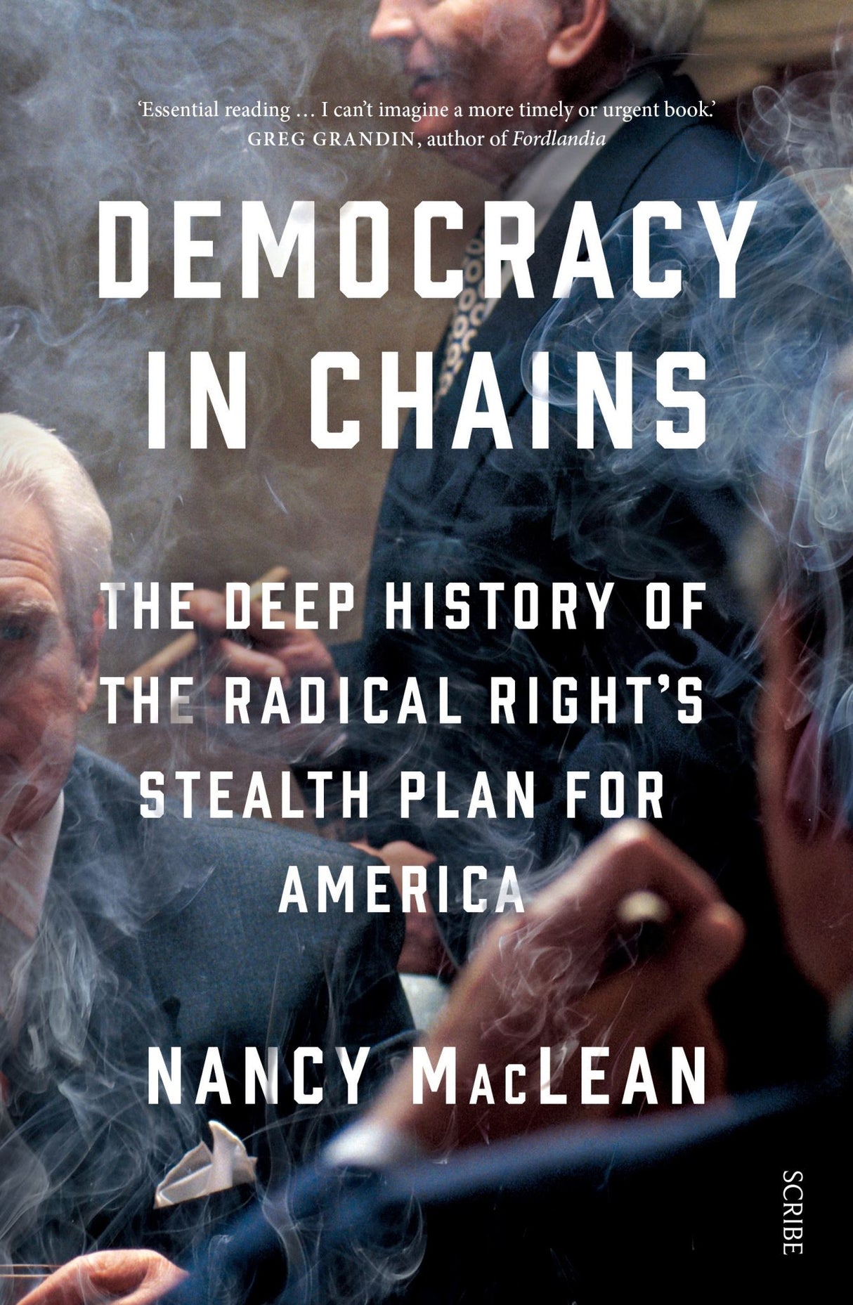 Democracy in Chains: The Deep History of the Radical Right's Stealth Plan for Am