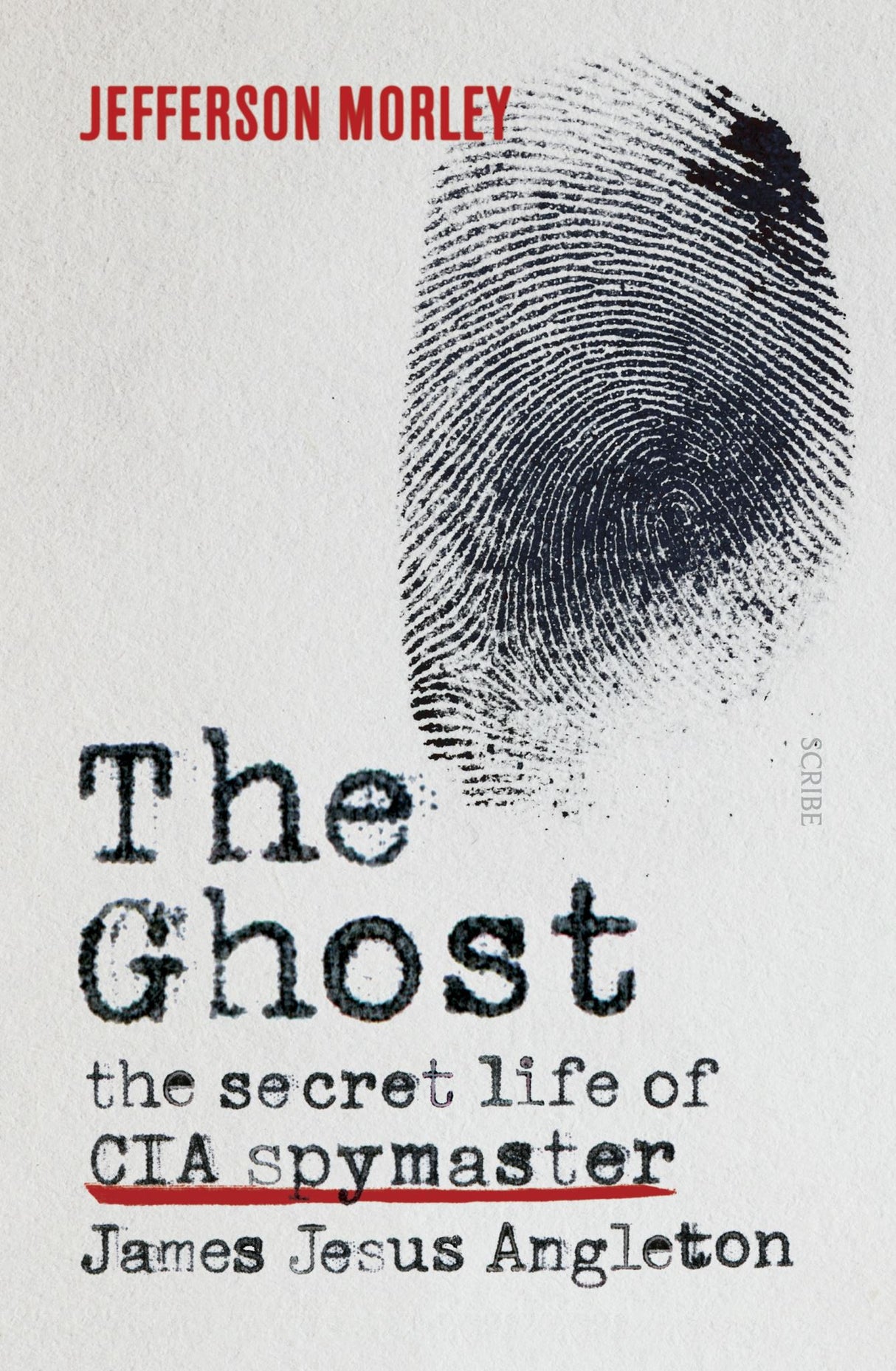 The Ghost: The Secret Life of CIA Spymaster James Jesus Angleton