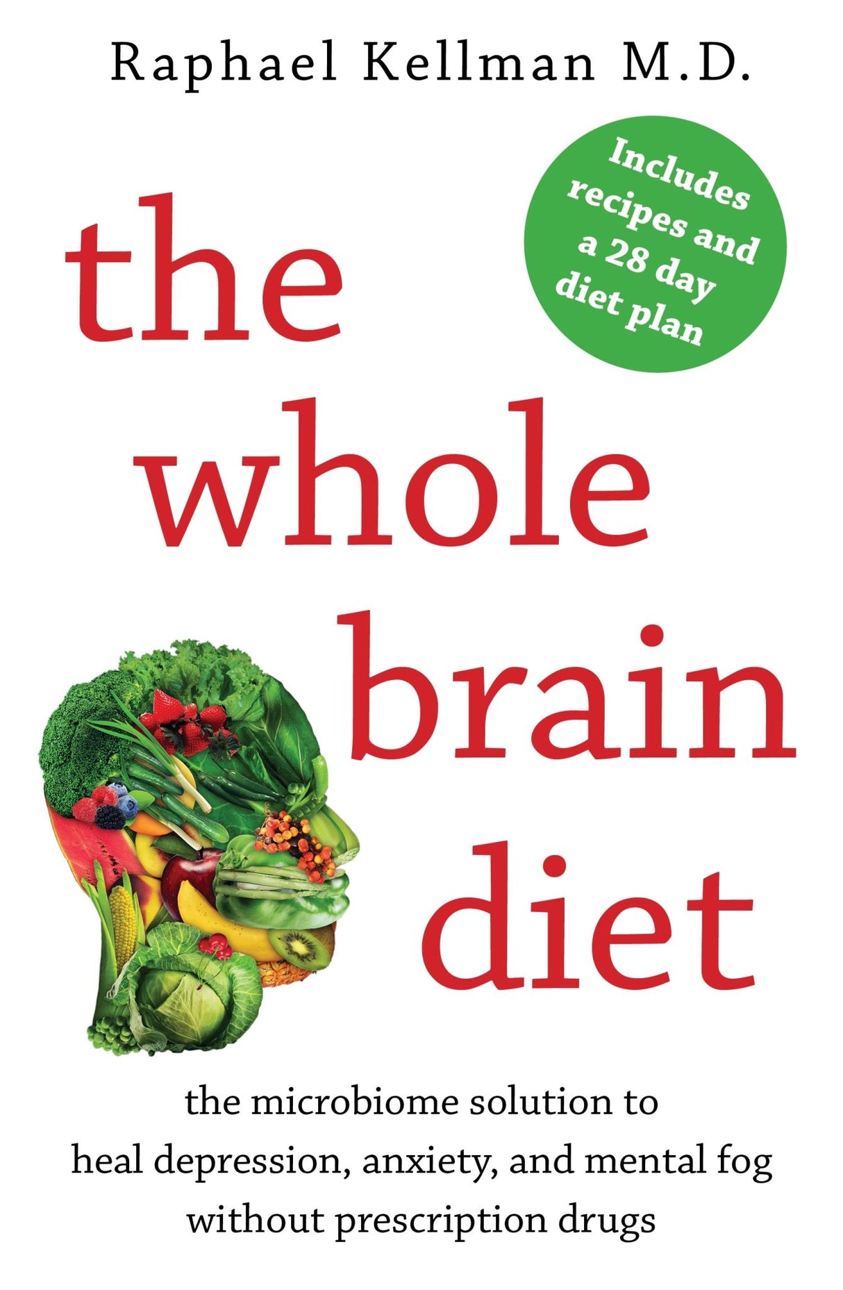 The Whole Brain Diet: The Microbiome Solution to Heal Depression, Anxiety, and M