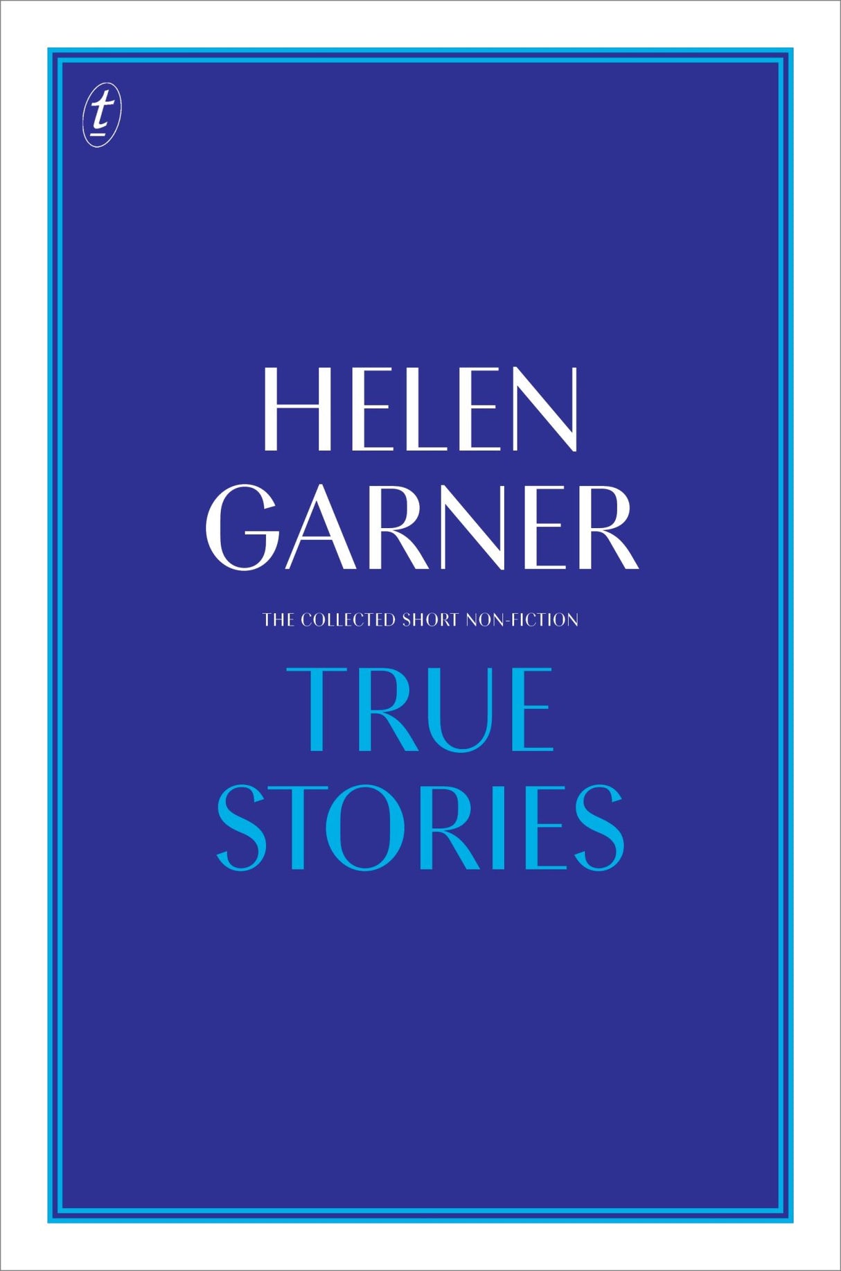 True Stories: The Collected Short Non-Fiction