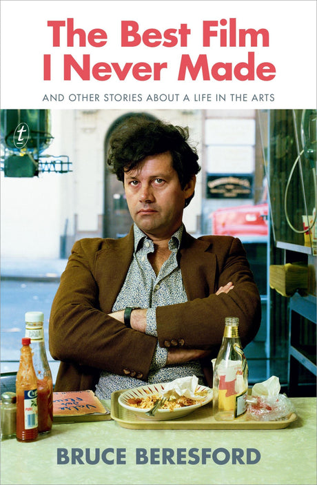 Cover of "The Best Film I Never Made," showcasing Bruce Beresford's memoirs on cinema and the arts.