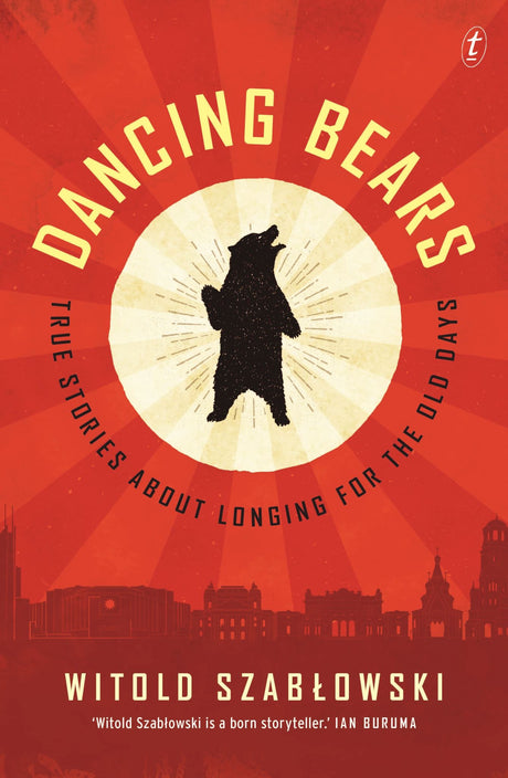 Cover of "Dancing Bears," a book exploring nostalgia and freedom in post-communist societies through poignant storytelling.