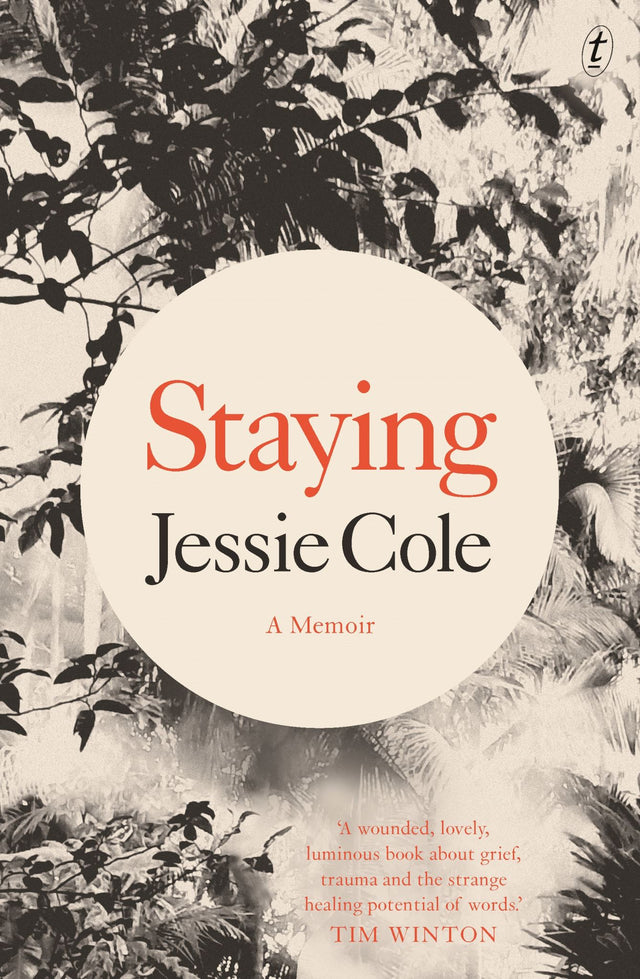 Cover of 'Staying: A Memoir' by Jessie Cole, depicting themes of family, loss, and resilience amidst a rainforest backdrop.