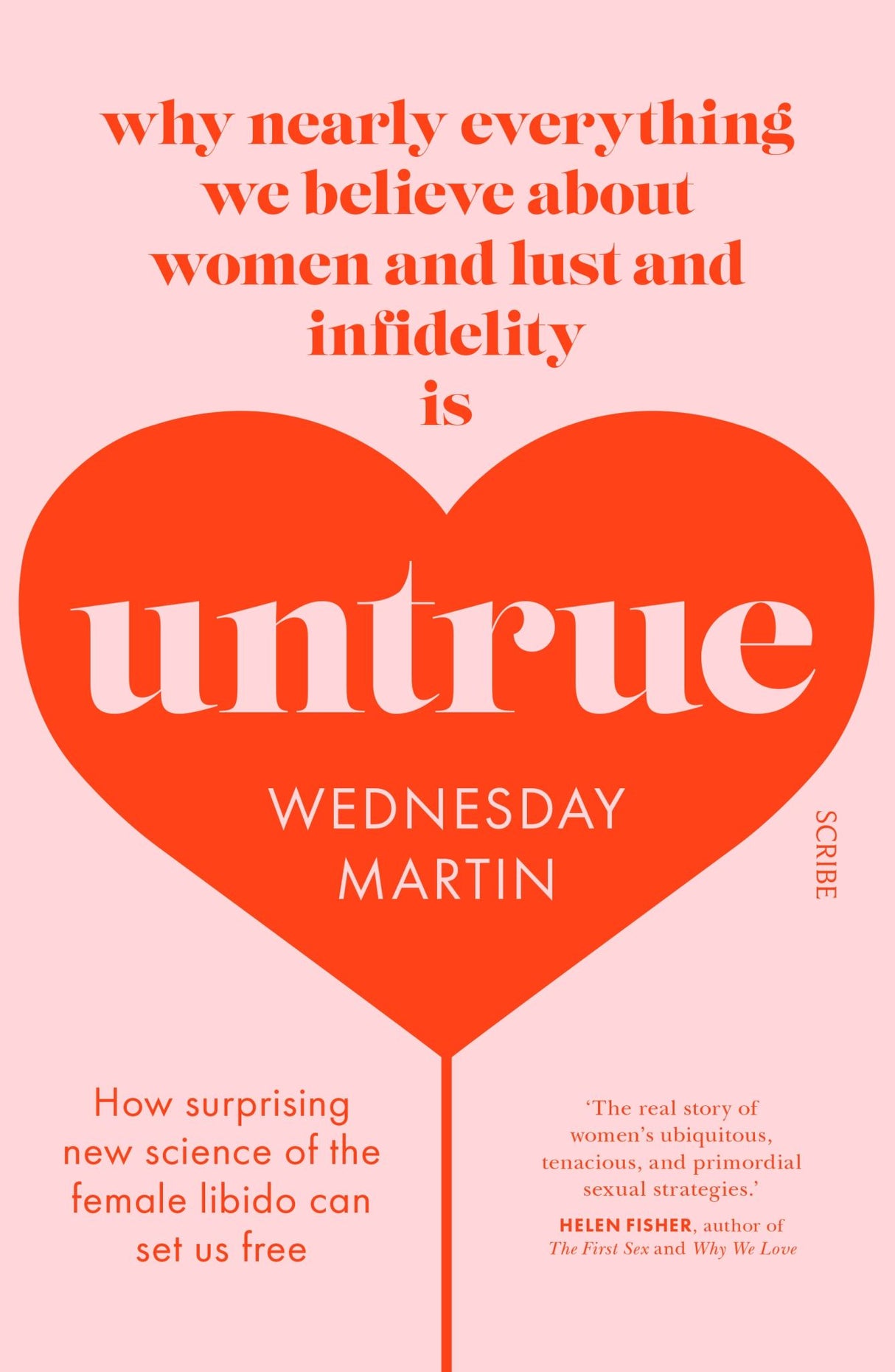 Untrue: Why Nearly Everything We Believe About Women and Lust and Infidelity is