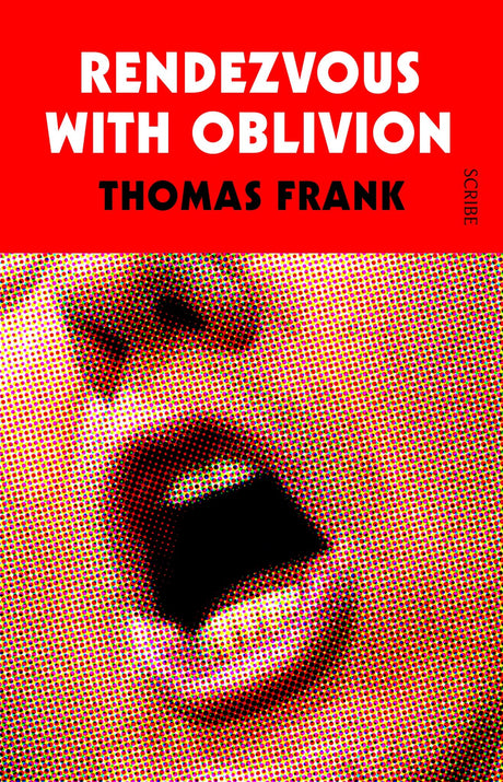 Book cover of 'Rendezvous with Oblivion' by Thomas Frank, exploring America's inequality and disintegrating democracy.