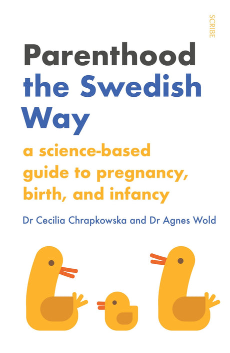 Cover of 'Parenthood the Swedish Way', a parenting guide by Dr. Cecilia Chrapkowska and Dr. Agnes Wold, promoting effective child-rearing.