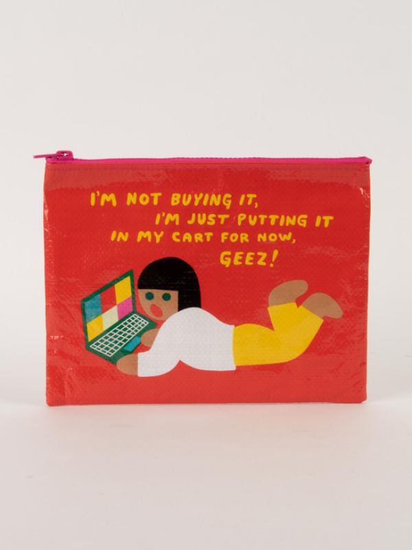 Zipper Pouch - I'm Not Buying It