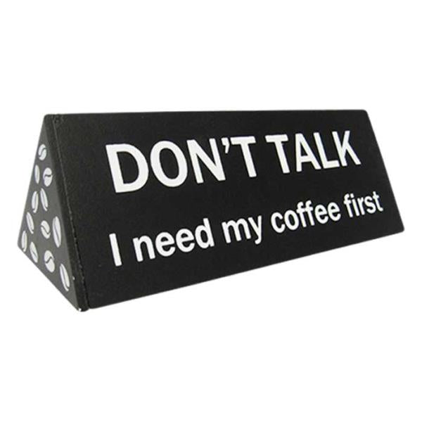 Quirky 3-sided coffee desk sign with playful messages, perfect for coffee lovers to express their mood at home or work.