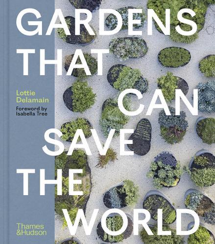 Gardens That Can Save the World Green Space Design Book