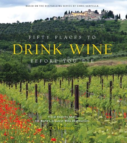 Fifty Places to Drink Wine Before You Die Travel Guide