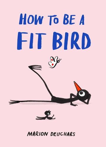 How to Be a Fit Bird Illustrated Exercise Book