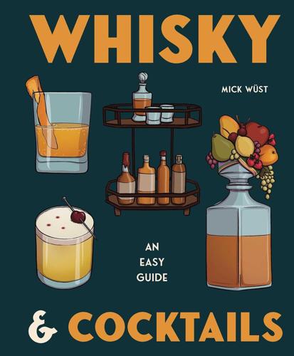 Whisky & Cocktails Illustrated Drinks Guide