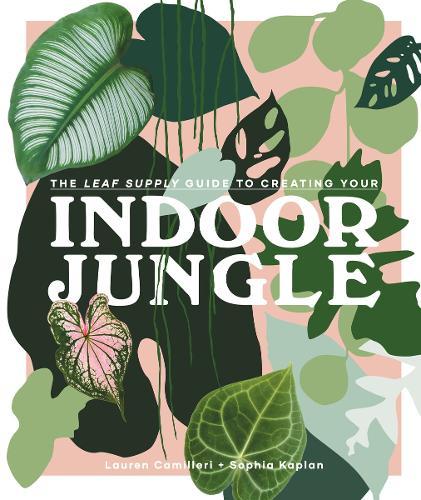 Leaf Supply Guide to Creating Your Indoor Jungle Plant Book