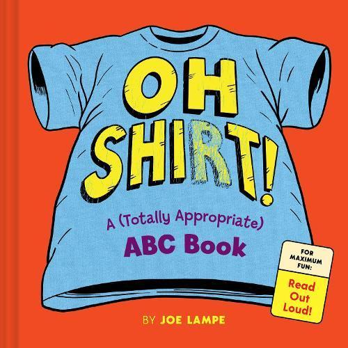 Oh Shirt A Totally Appropriate ABC Book