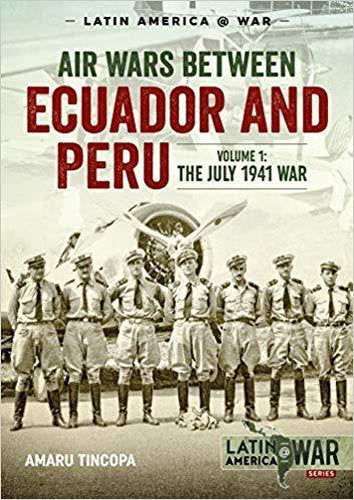 Air Wars between Ecuador and Peru, Volume 1: The July 1941 War
