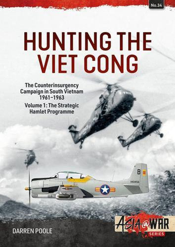 Hunting the Viet Cong: Volume 1 - The Counterinsurgency Campaign in South