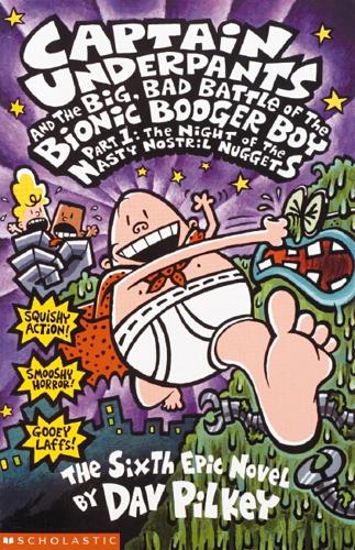 Captain Underpants and the Big, Bad Battle of Bionic Booger Boy Part 1 the
