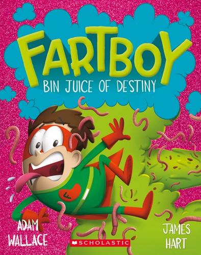 Bin Juice of Destiny - Fartboy Book 8