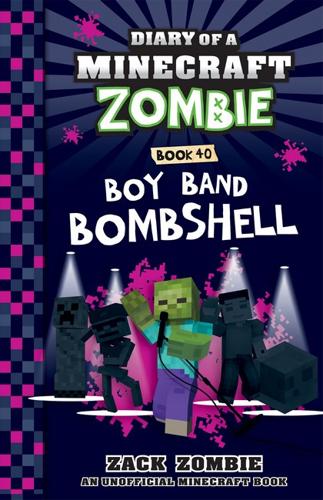 Boy Band Bombshell - Diary of a Minecraft Zombie Book 40