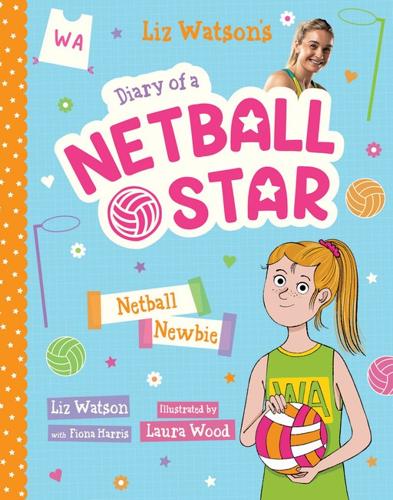 Netball Newbie - Diary of a Netball Star Book 1