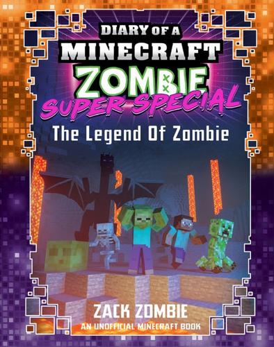 Legend of Zombie - Diary of a Minecraft Zombie: Super Special Book 5