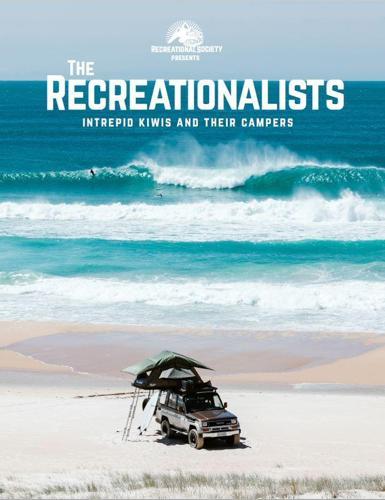 The Recreationalists: Intrepid Kiwis and Their Campers New Zealand Travel Guide