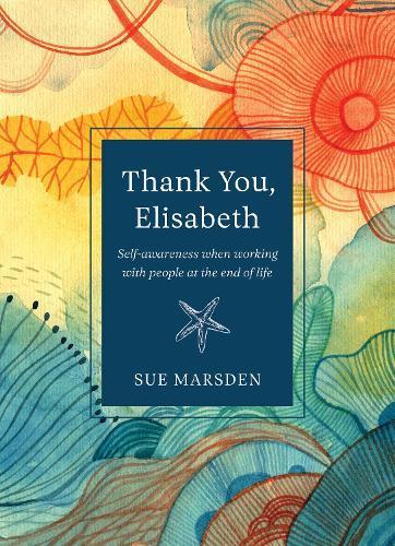 Thank You, Elisabeth: Palliative Care Reflections Book
