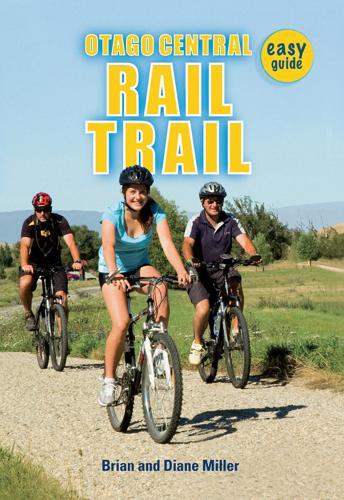 Otago Central Rail Trail Easy Guide New Zealand Travel Guide